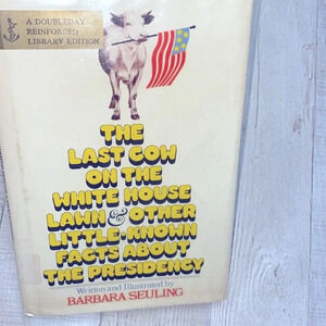 The last cow on the White House lawn & other  known facts about the presidency